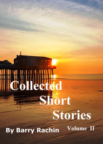 Collected Short Stories: Volume II by Barry Rachin