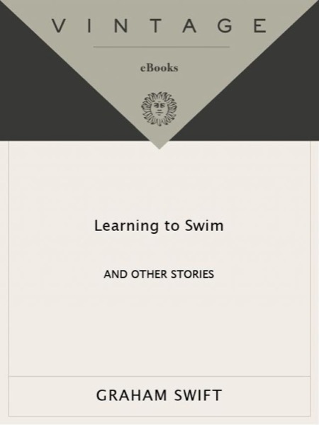 Learning to Swim: And Other Stories by Graham Swift