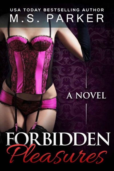 Forbidden Pleasures by M. S. Parker