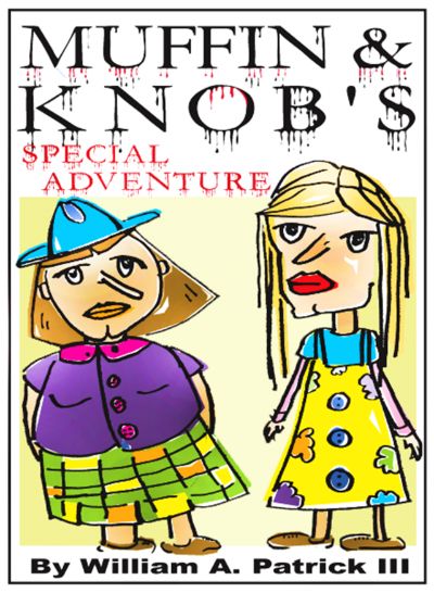 Muffin and Knob's Special Adventure by William A. Patrick III