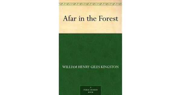 Afar in the Forest by William Henry Giles Kingston