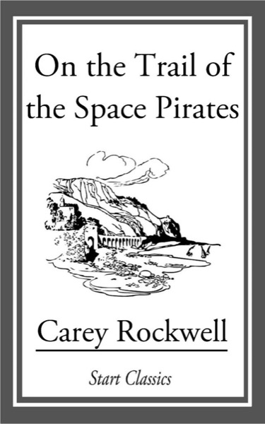 On the Trail of the Space Pirates by Carey Rockwell