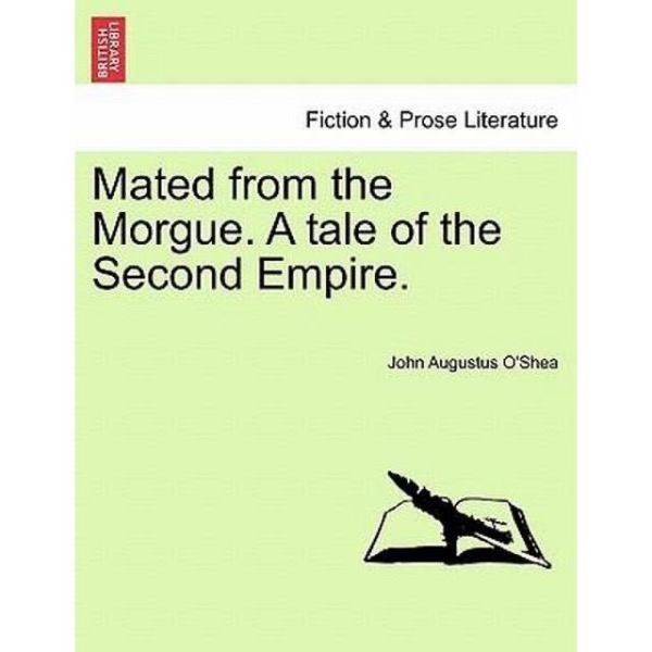 Mated from the Morgue: A Tale of the Second Empire by Gabrielle E. Jackson