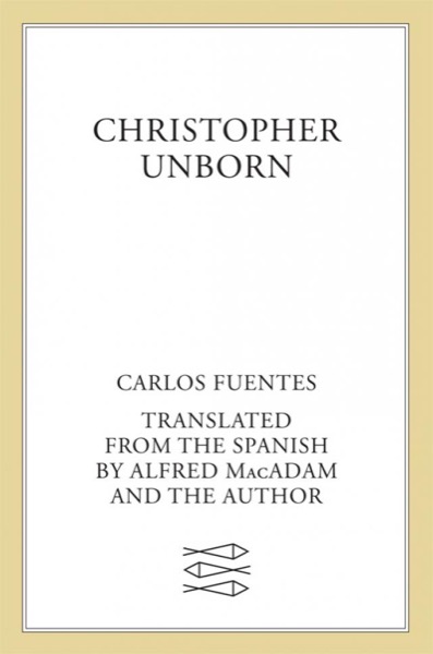 Christopher Unborn by Carlos Fuentes