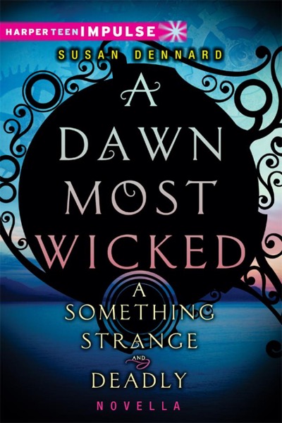 A Dawn Most Wicked by Susan Dennard