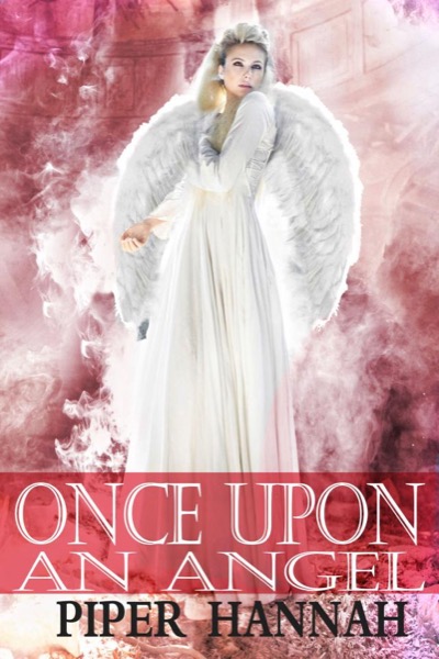 Once Upon an Angel (To Light and Guard Book 2.5) by Piper Hannah