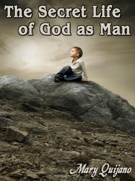 The Secret Life of God as Man by Mary Quijano