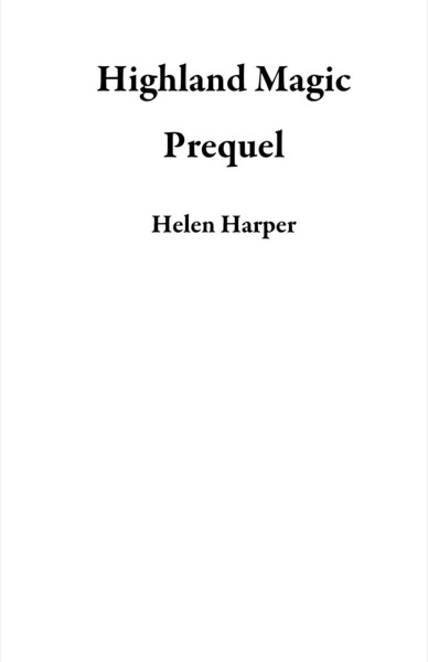 Highland Magic Prequel by Helen Harper