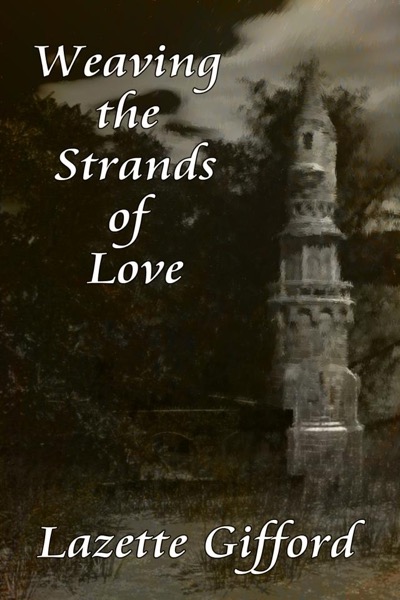 Weaving the Strands of Love by Lazette Gifford