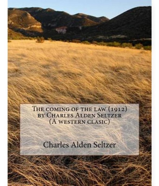 The Coming of the Law by Charles Alden Seltzer