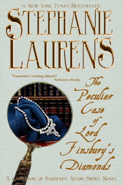 The Peculiar Case of Lord Finsbury's Diamonds: A Casebook of Barnaby Adair Short Novel by Stephanie Laurens