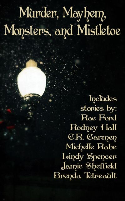 Murder, Mayhem, Monsters, and Mistletoe by Lindy Spencer