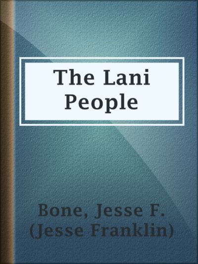 The Lani People by Jesse F. Bone