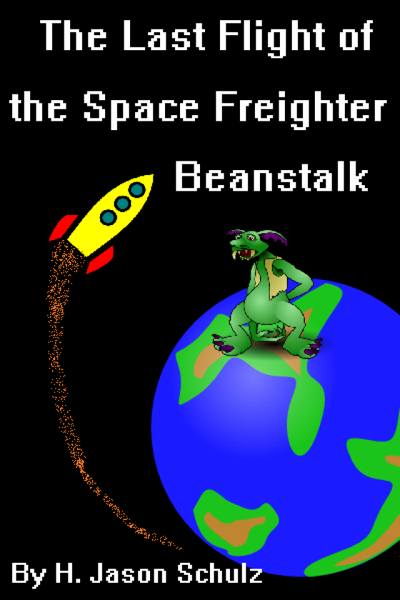 The Last Flight of the Space Freighter Beanstalk by H Jason Schulz