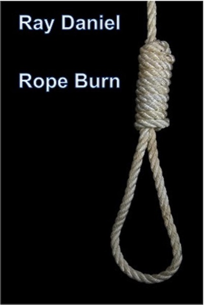 Rope Burn by Ray Daniel