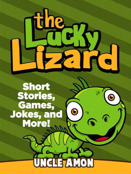 The Lucky Lizard: Short Stories, Games, Jokes, and More! by Uncle Amon