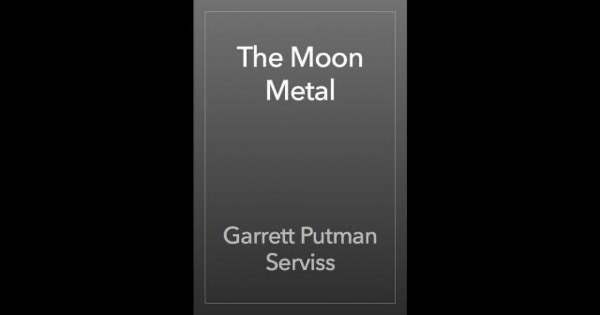 The Moon Metal by Garrett Putman Serviss