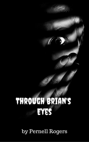 Through Brian's Eyes by Pernell Rogers