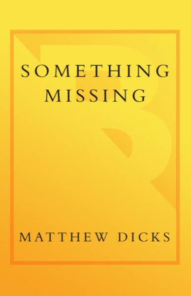 Something Missing by Matthew Dicks