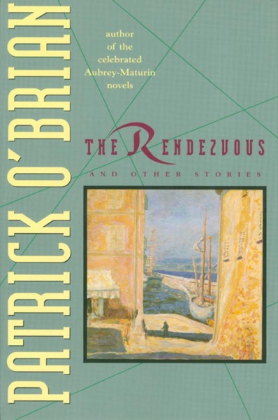 The Rendezvous and Other Stories by Patrick O'Brian