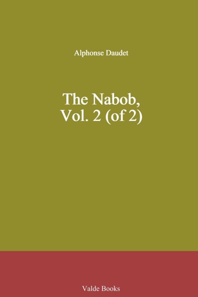 The Nabob, Vol. 2 (of 2) by Alphonse Daudet