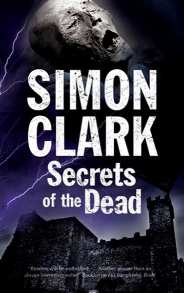 Secrets of the Dead by Simon Clark