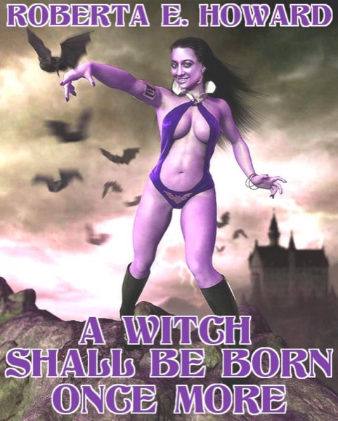 A Witch Shall Be Born Once More by Roberta E. Howard