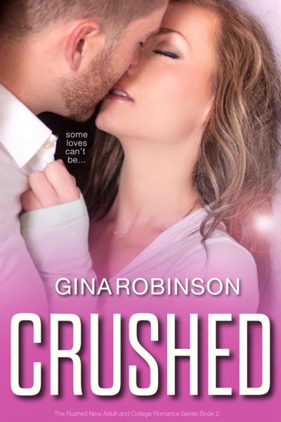 Crushed (The Rushed New Adult and College Romance Series Book 2) by Gina Robinson