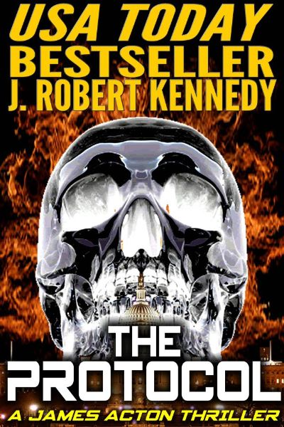 The Protocol (A James Acton Thriller, Book #1) by J. Robert Kennedy