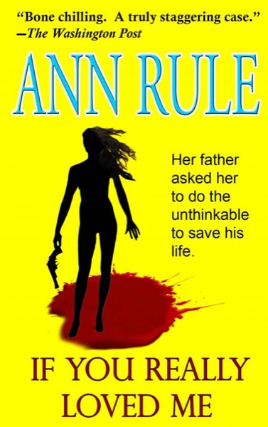 If You Really Loved Me by Ann Rule