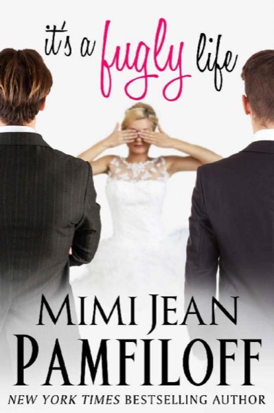 It's a Fugly Life by Mimi Jean Pamfiloff