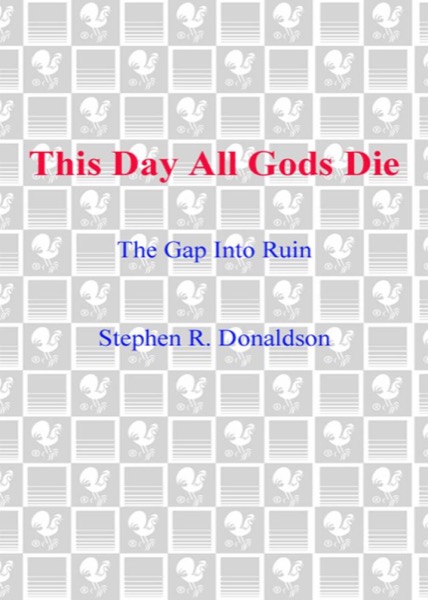 The Gap Into Ruin: This Day All Gods Die by Stephen R. Donaldson