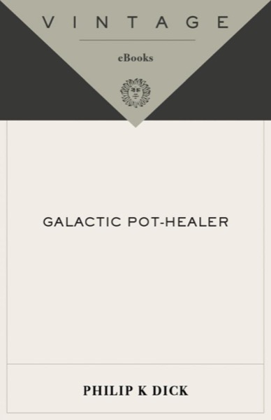 Galactic Pot-Healer by Philip K. Dick