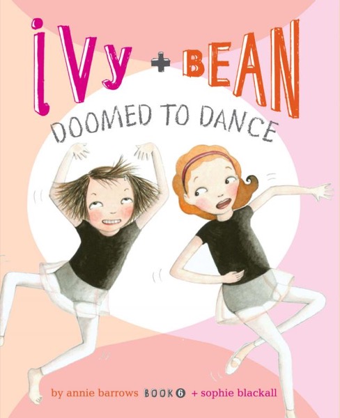 Ivy and Bean Doomed to Dance by Annie Barrows