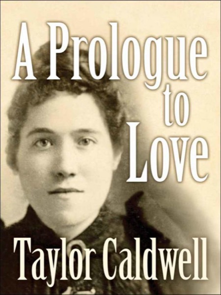 A Prologue to Love by Taylor Caldwell