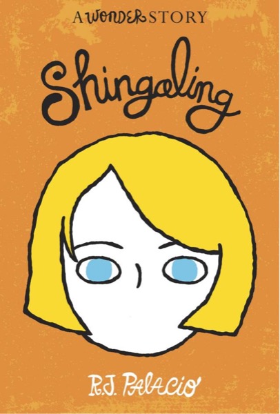 Shingaling: A Wonder Story by R. J. Palacio