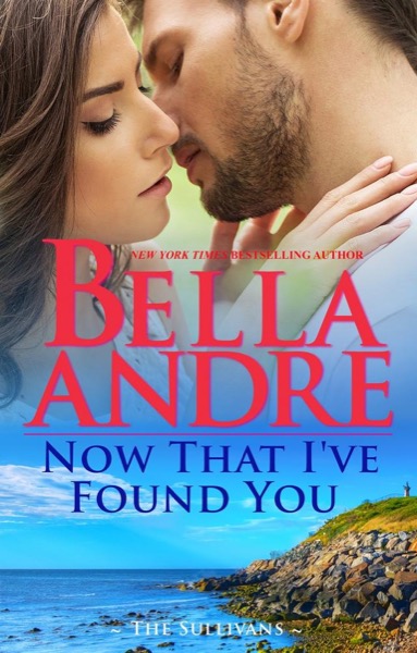 Now That I've Found You by Bella Andre