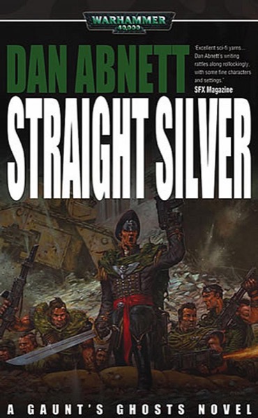 [Gaunt's Ghosts 06] - Straight Silver by Dan Abnett