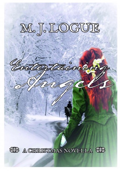 Entertaining Angels: A Christmas Novella by M. J. Logue