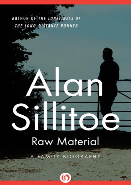 Raw Material by Alan Sillitoe