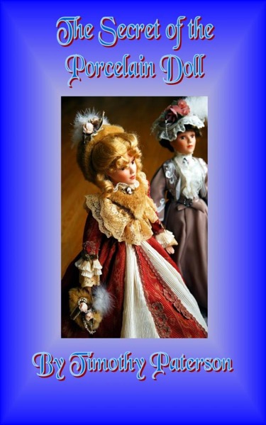 The Secret of the Porcelain Doll by Timothy Paterson