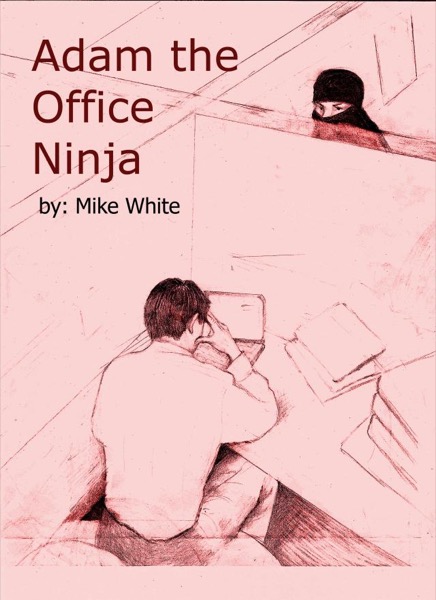 Adam The Office Ninja by Mike White