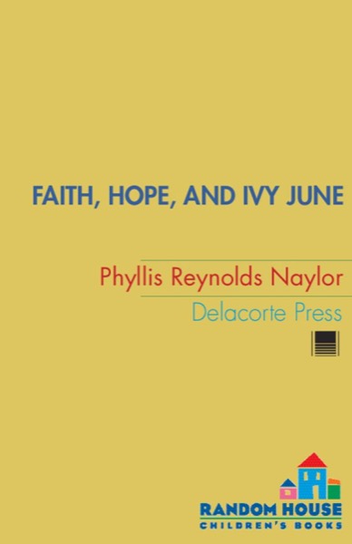 Faith, Hope, and Ivy June by Phyllis Reynolds Naylor