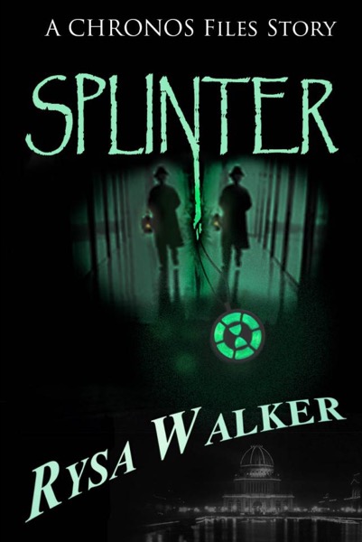 Splinter: A CHRONOS Files Story by Rysa Walker