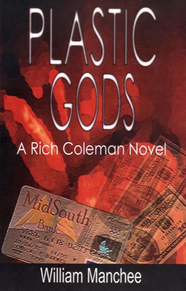 Plastic Gods, A Rich Coleman Novel Vol 2 by William Manchee