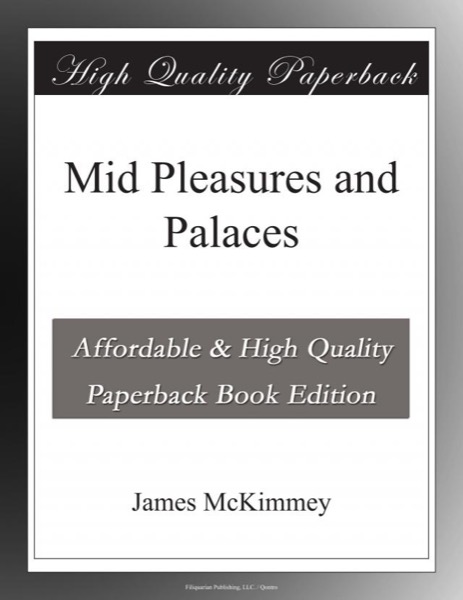 'Mid Pleasures and Palaces by James McKimmey