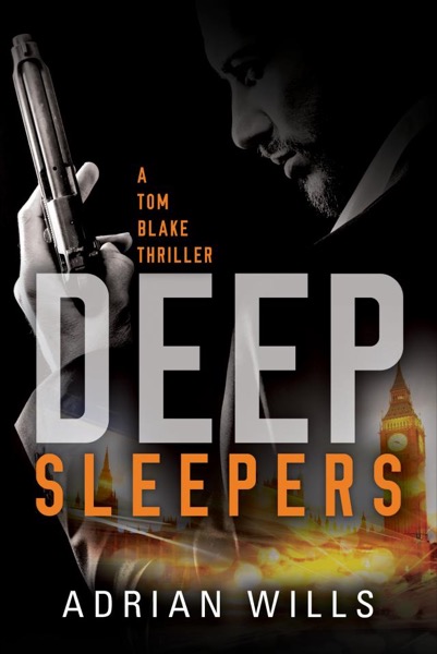 Deep Sleepers (A Tom Blake thriller - Book 1) by Adrian Wills