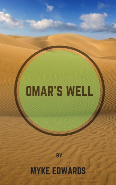 Omar's Well by Myke Edwards