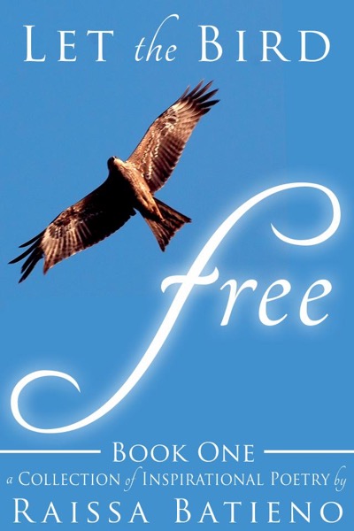 Let the Bird Free - Book One by Raissa Batieno