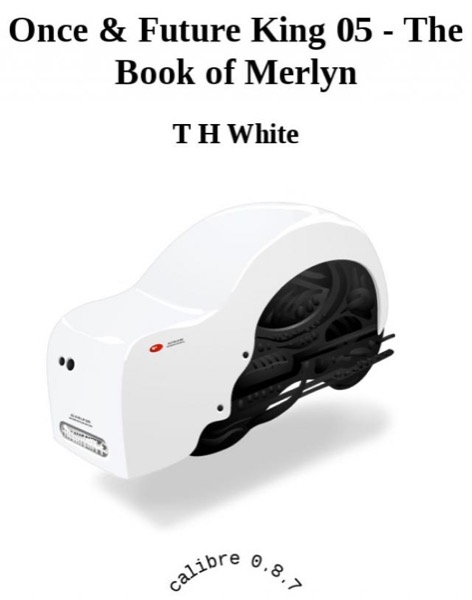 Once & Future King 05 - The Book of Merlyn by T. H. White